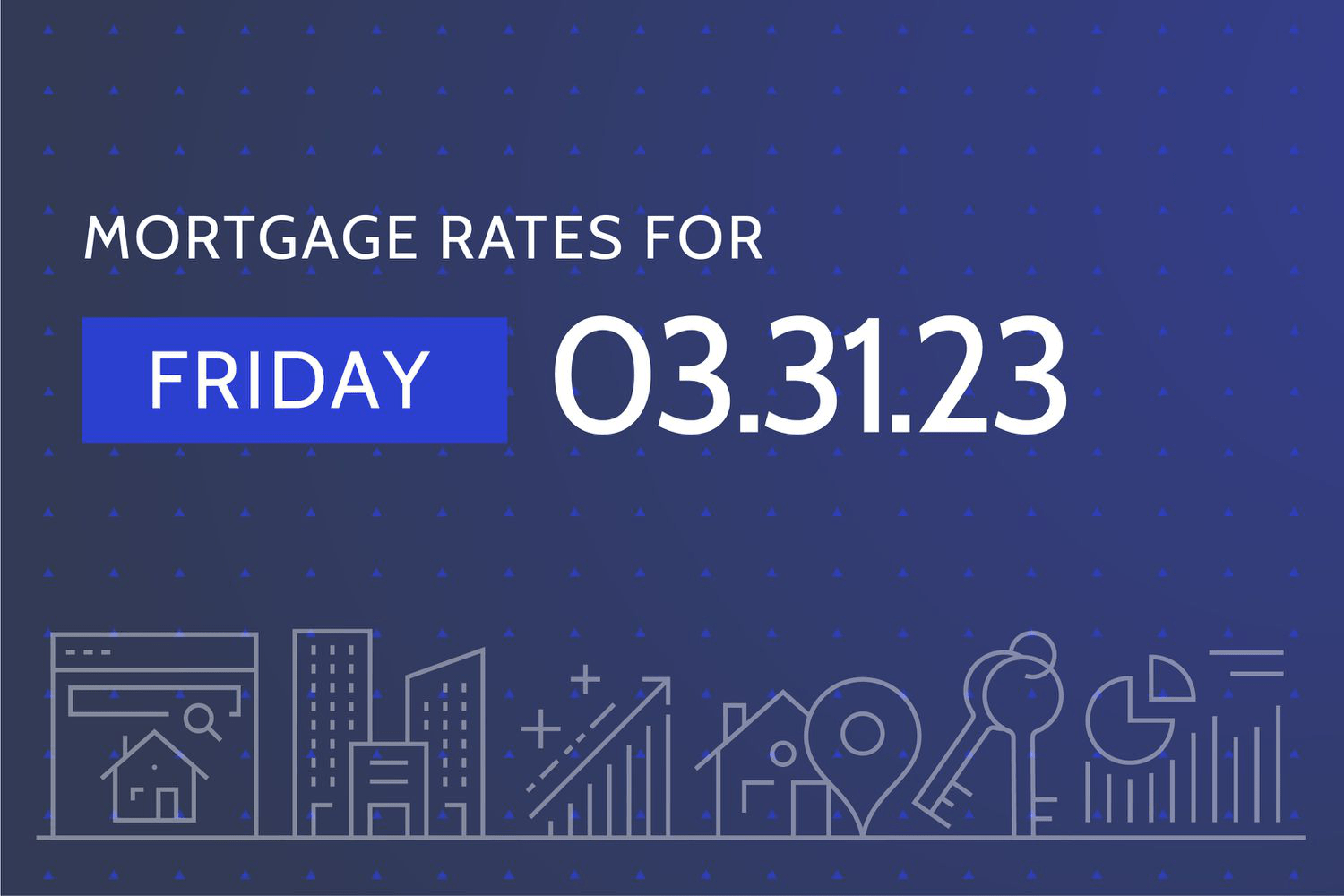 Mortgage Rates Update March 31, 2023: 30-Year Fixed at 6.77%, Rates Slightly Drop