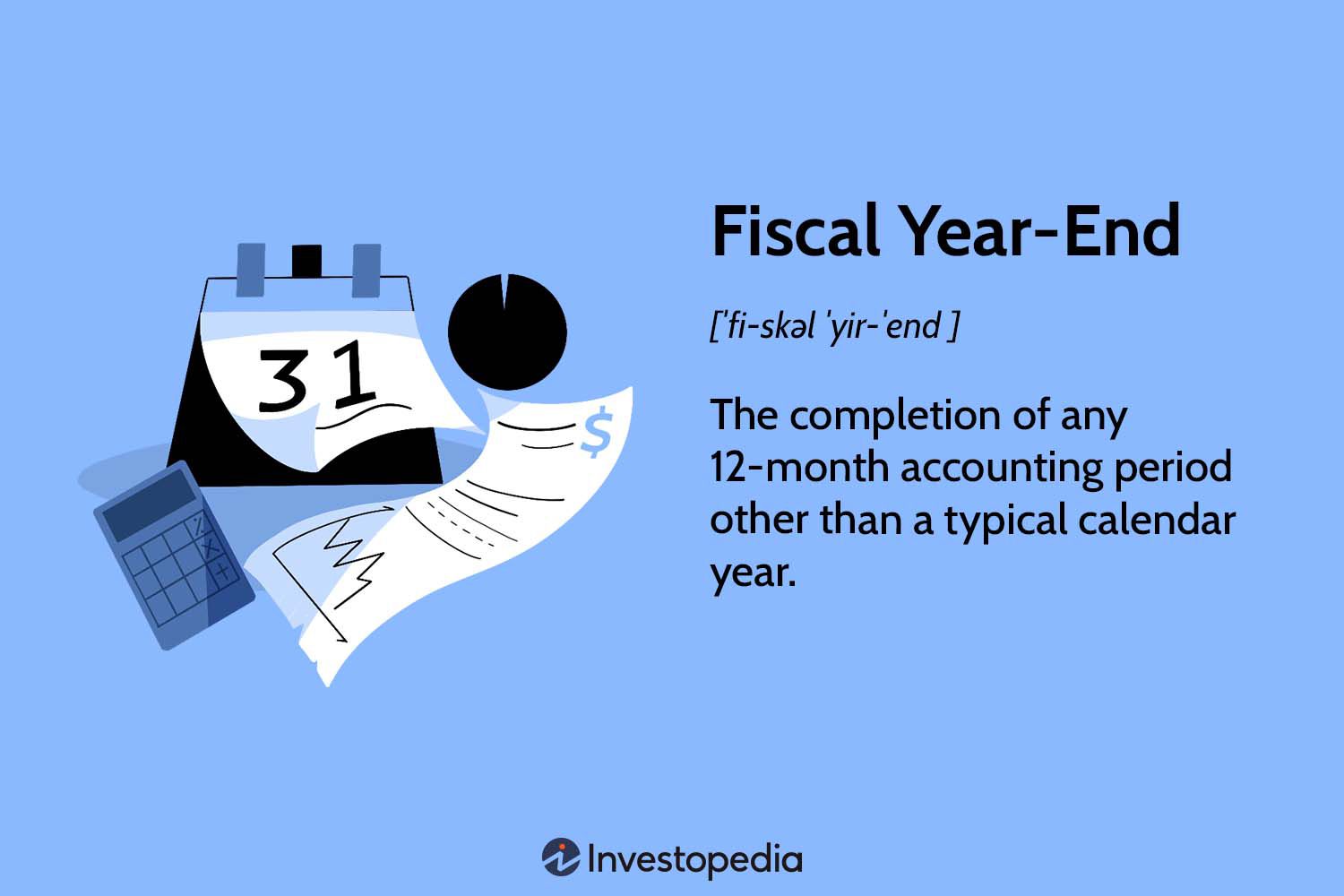 Fiscal Year-End Explained: Definition, Examples, and Differences from Calendar Year-End in 2025